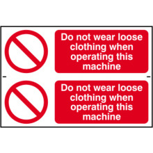 PVC SELF ADH SIGN 300mm WIDE x 200mm DO NOT WEAR LOOSE CLOTHING ... 0706